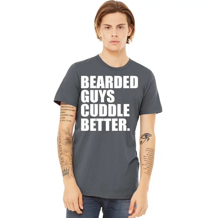 The Bearded Guys Cuddle Better Funny Beard Premium T-Shirt