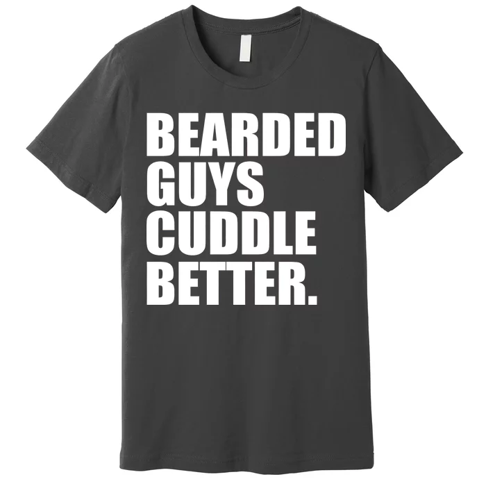 The Bearded Guys Cuddle Better Funny Beard Premium T-Shirt