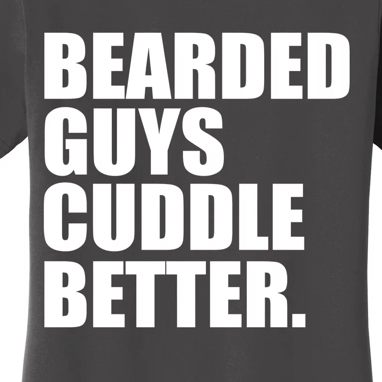 The Bearded Guys Cuddle Better Funny Beard Women's T-Shirt