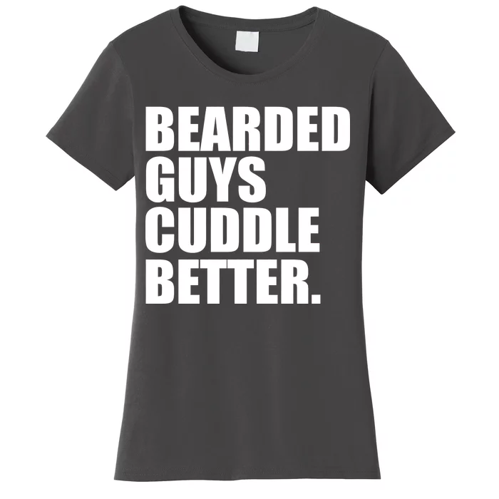 The Bearded Guys Cuddle Better Funny Beard Women's T-Shirt