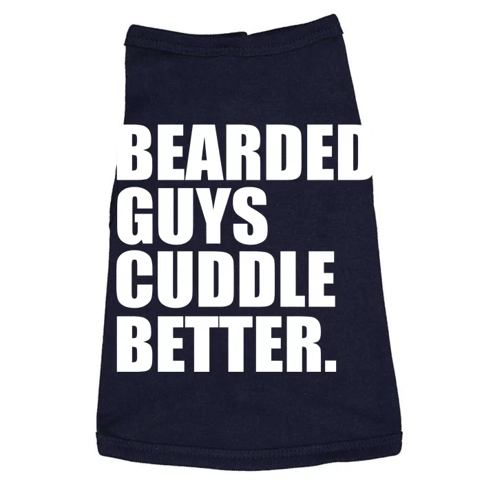 The Bearded Guys Cuddle Better Funny Beard Doggie Tank