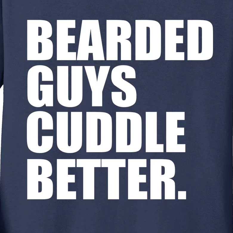 The Bearded Guys Cuddle Better Funny Beard Kids Long Sleeve Shirt