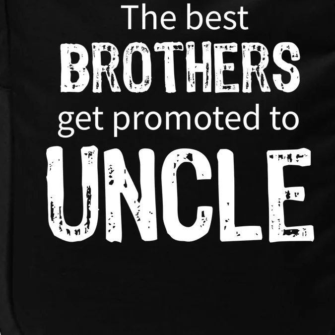 The Best Brothers Get Promoted Uncle Impact Tech Backpack