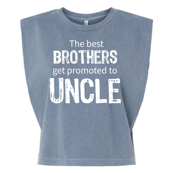 The Best Brothers Get Promoted Uncle Garment-Dyed Women's Muscle Tee