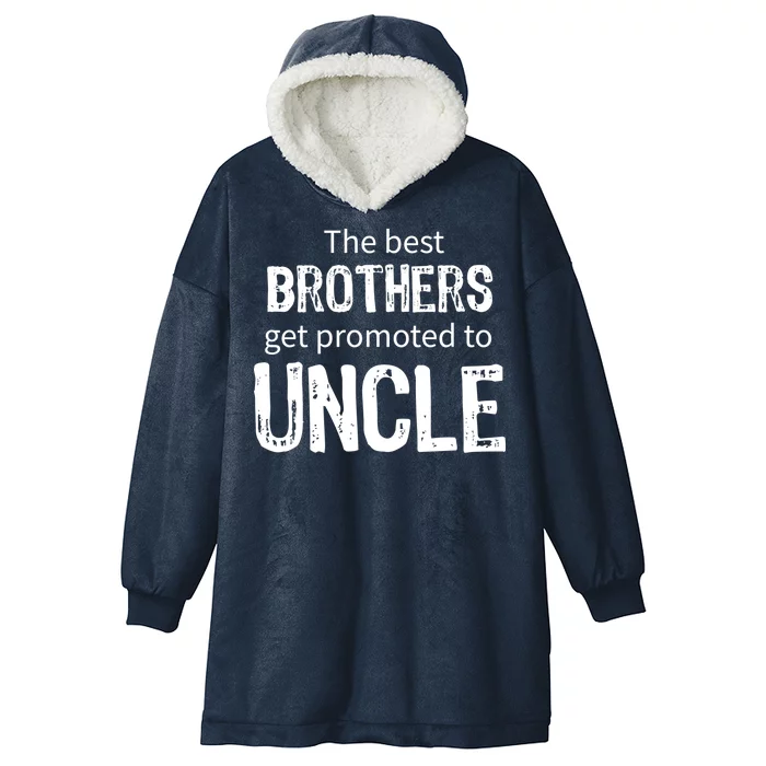 The Best Brothers Get Promoted Uncle Hooded Wearable Blanket