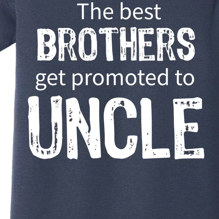 The Best Brothers Get Promoted Uncle Baby Bodysuit