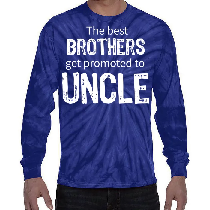 The Best Brothers Get Promoted Uncle Tie-Dye Long Sleeve Shirt