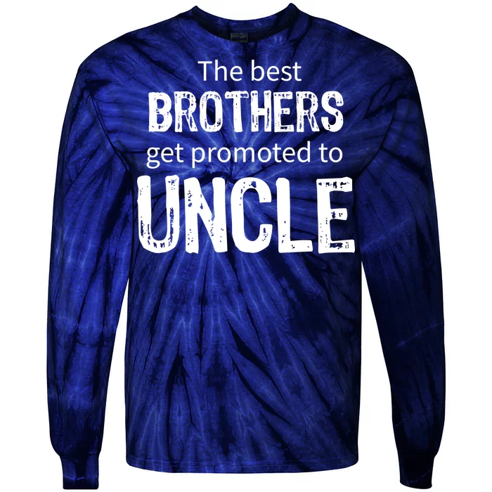 The Best Brothers Get Promoted Uncle Tie-Dye Long Sleeve Shirt