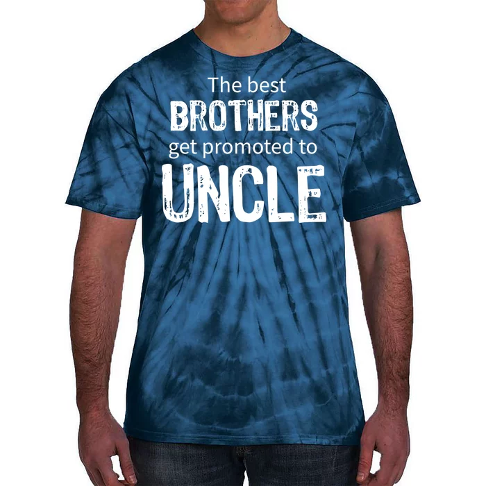 The Best Brothers Get Promoted Uncle Tie-Dye T-Shirt