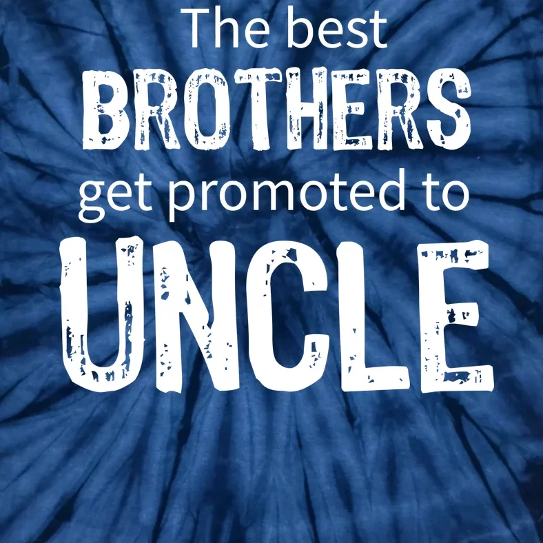 The Best Brothers Get Promoted Uncle Tie-Dye T-Shirt