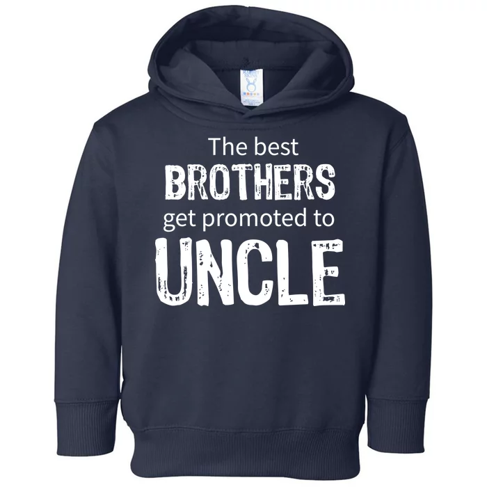 The Best Brothers Get Promoted Uncle Toddler Hoodie