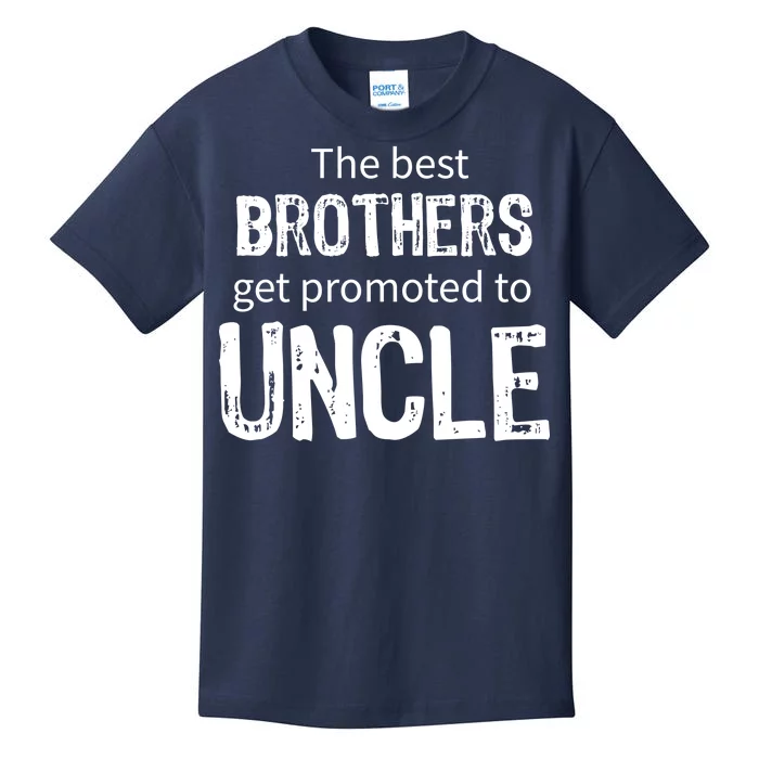 The Best Brothers Get Promoted Uncle Kids T-Shirt