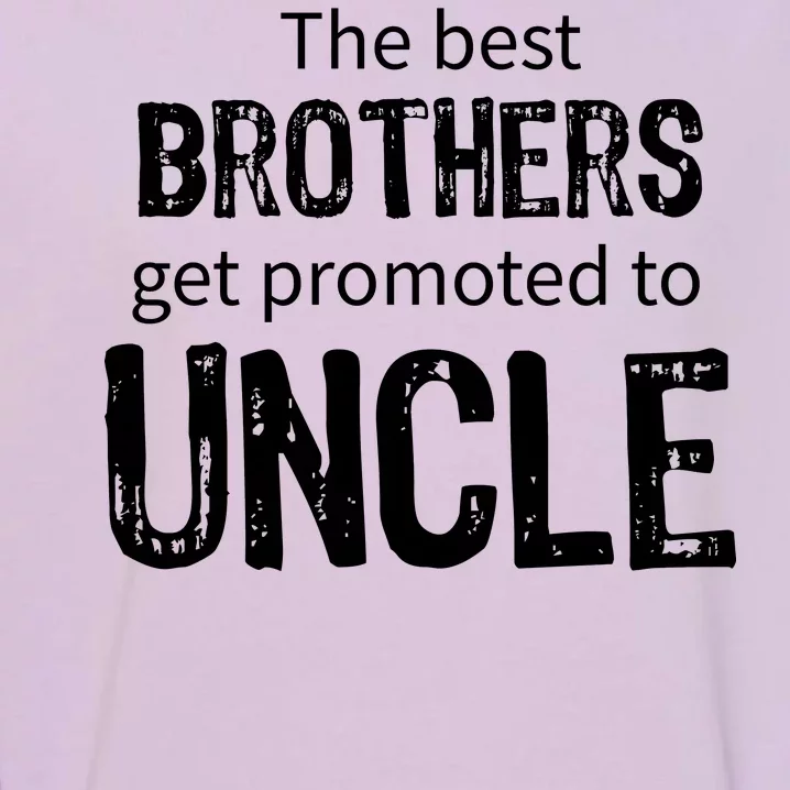 The Best Brothers Get Promoted Uncle Garment-Dyed Sweatshirt