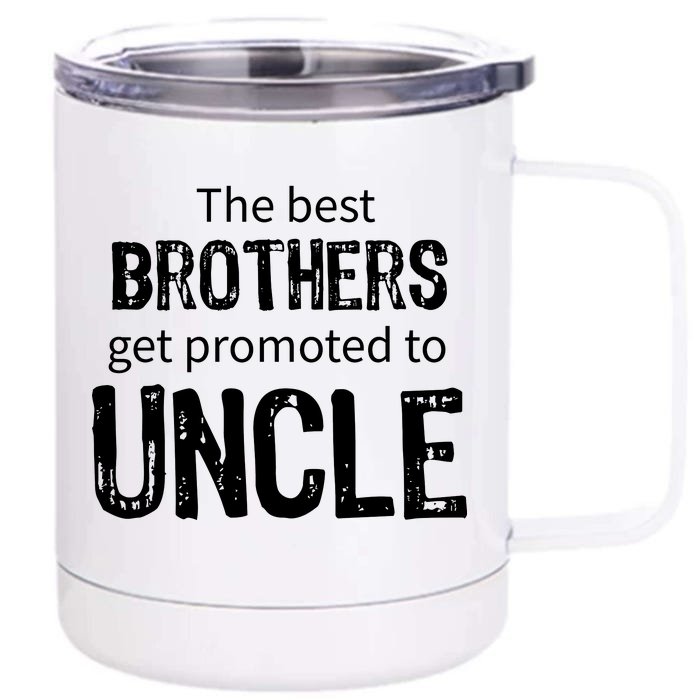 The Best Brothers Get Promoted Uncle Front & Back 12oz Stainless Steel Tumbler Cup