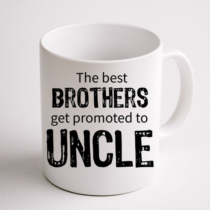 The Best Brothers Get Promoted Uncle Front & Back Coffee Mug