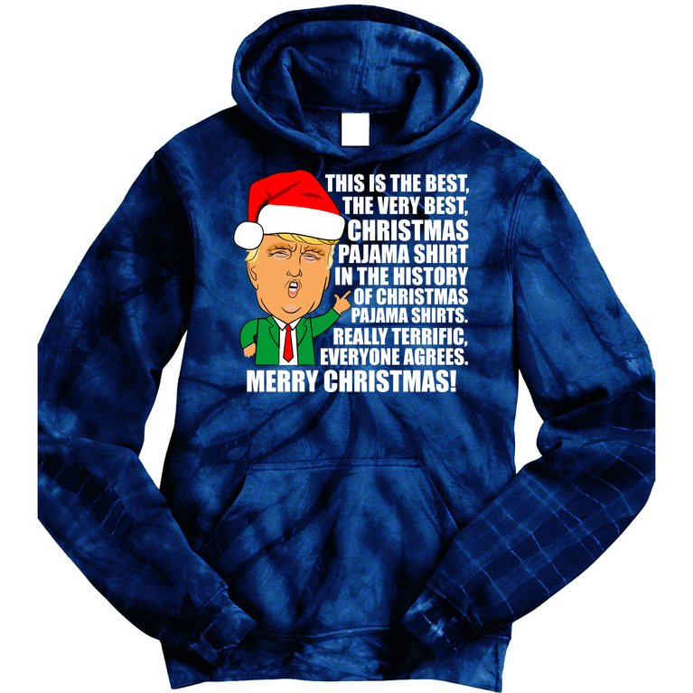 The Best Christmas Pajama Shirt Ever Everyone Agrees Donald Trump Tie Dye Hoodie