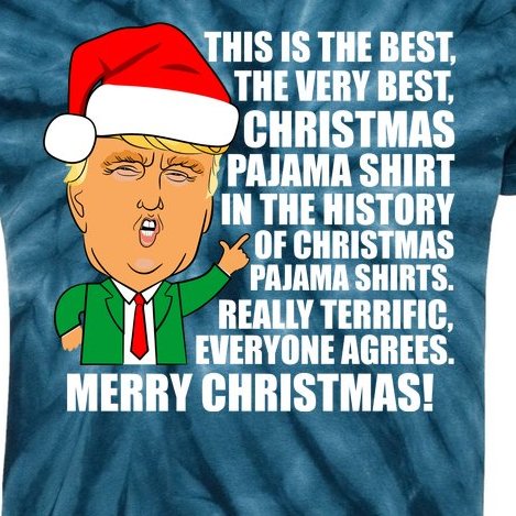 The Best Christmas Pajama Shirt Ever Everyone Agrees Donald Trump Kids Tie-Dye T-Shirt