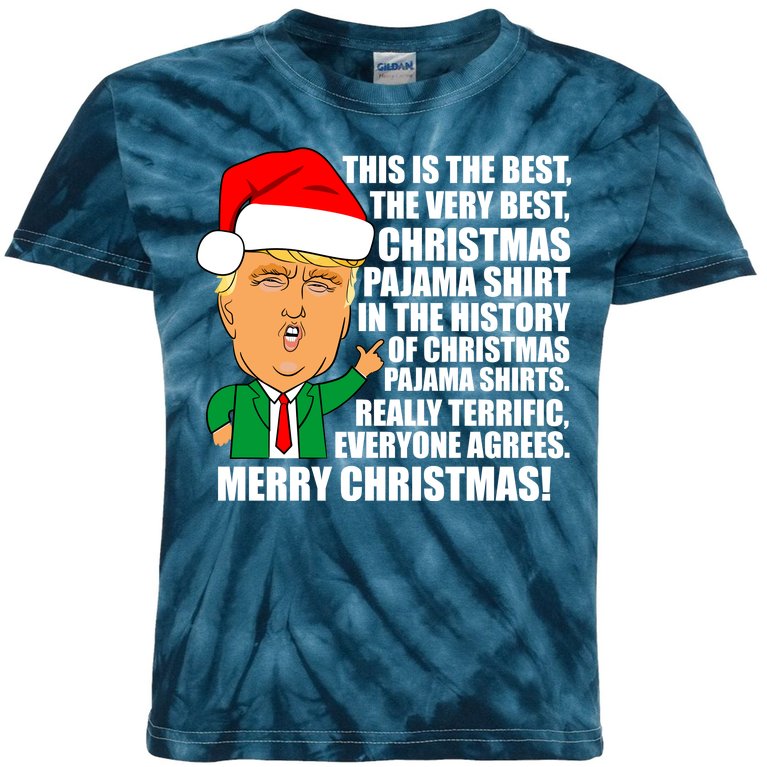 The Best Christmas Pajama Shirt Ever Everyone Agrees Donald Trump Kids Tie-Dye T-Shirt