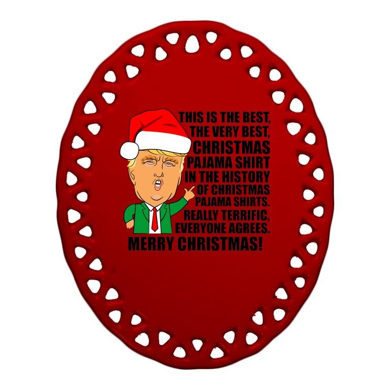 The Best Christmas Pajama Shirt Ever Everyone Agrees Donald Trump Oval Ornament