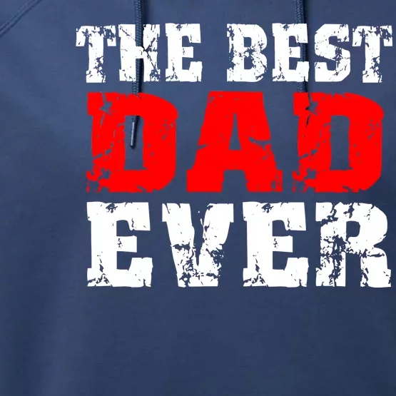 The Best Dad Ever Performance Fleece Hoodie