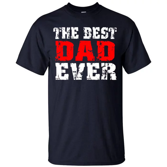 The Best Dad Ever Tall T-Shirt