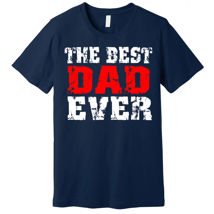 The Best Dad Ever Premium T-Shirt