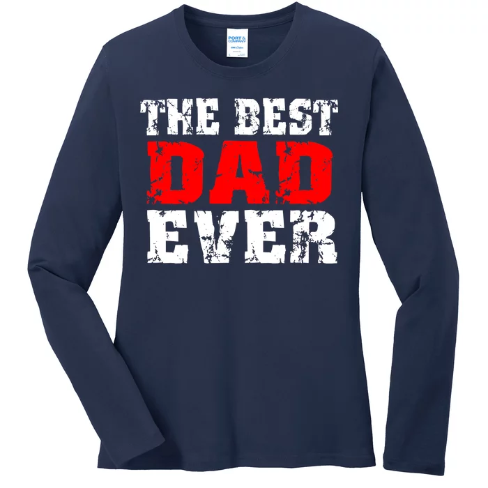 The Best Dad Ever Ladies Long Sleeve Shirt