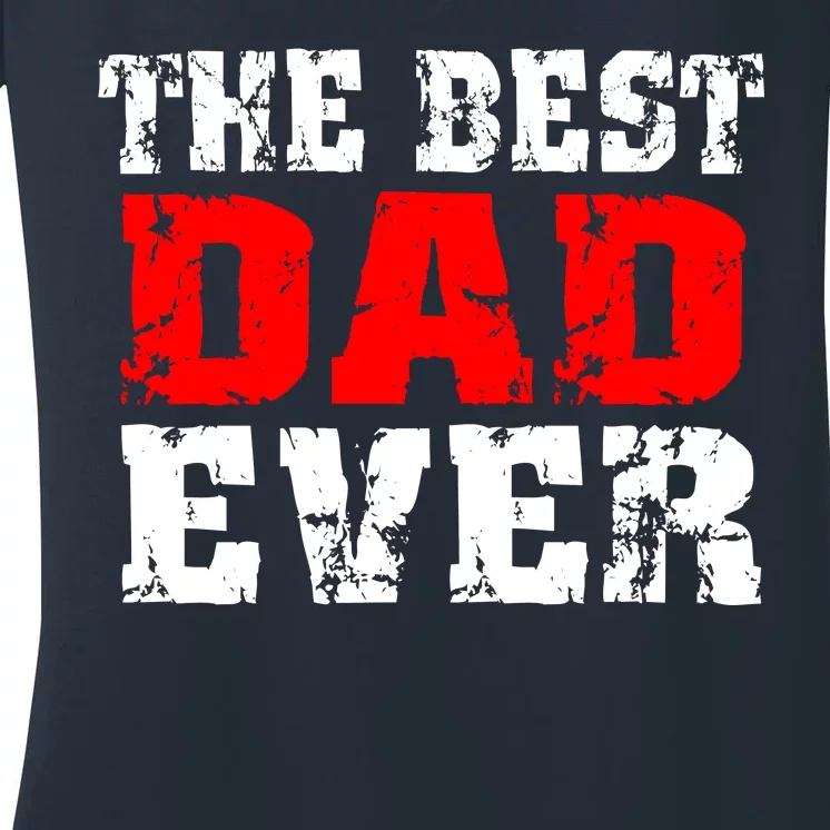 The Best Dad Ever Women's V-Neck T-Shirt