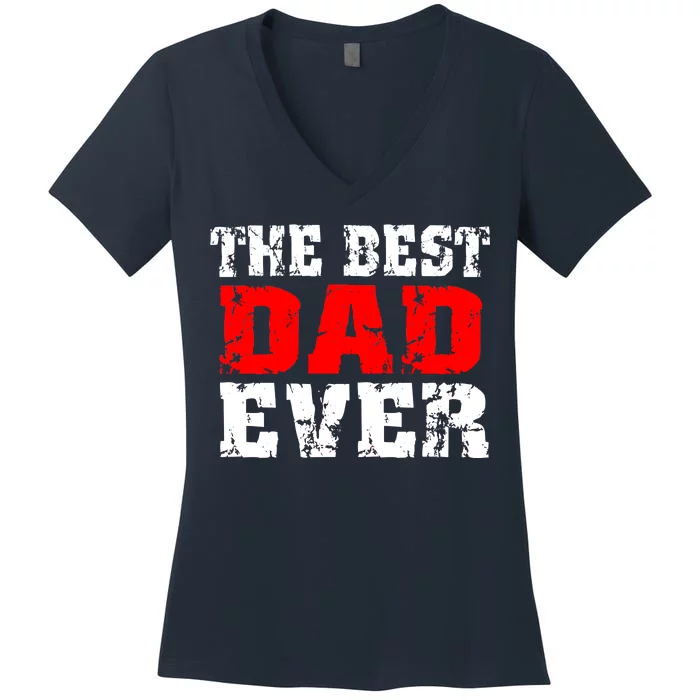 The Best Dad Ever Women's V-Neck T-Shirt