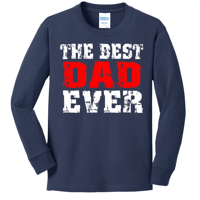 The Best Dad Ever Kids Long Sleeve Shirt