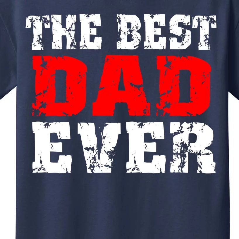 The Best Dad Ever Kids T-Shirt