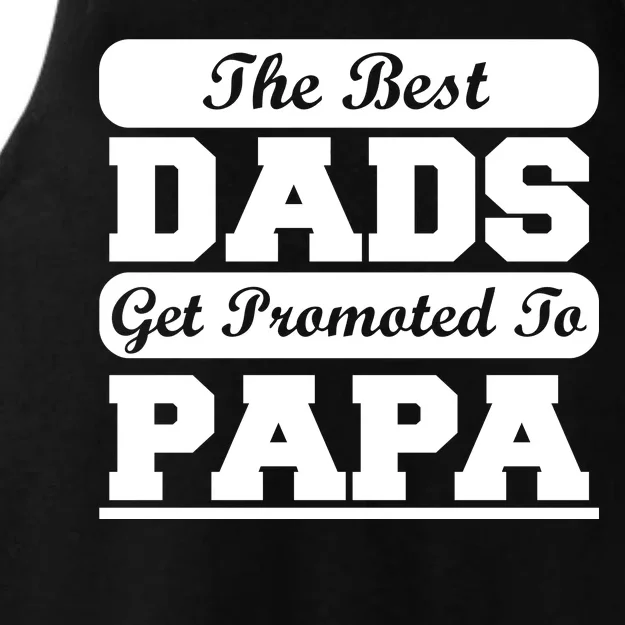 The Best Dads Get Promoted To Papa Ladies Tri-Blend Wicking Tank