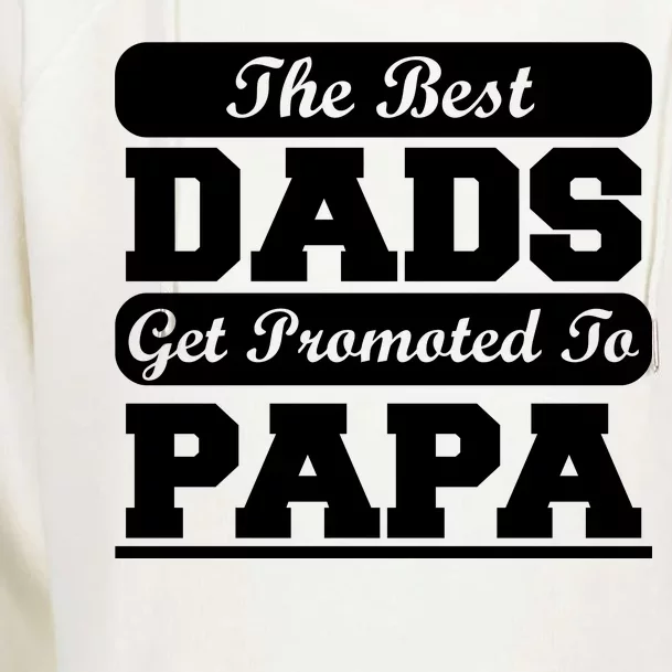 The Best Dads Get Promoted To Papa Womens Funnel Neck Pullover Hood