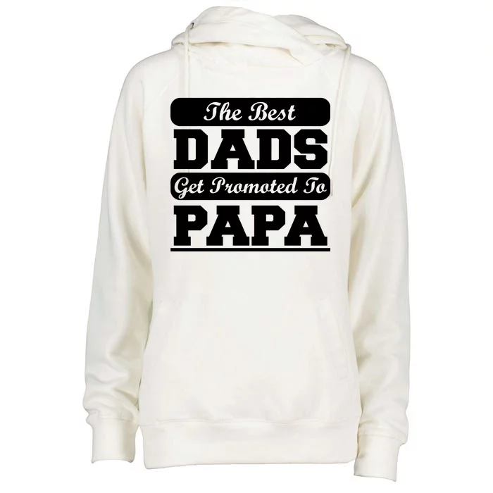 The Best Dads Get Promoted To Papa Womens Funnel Neck Pullover Hood