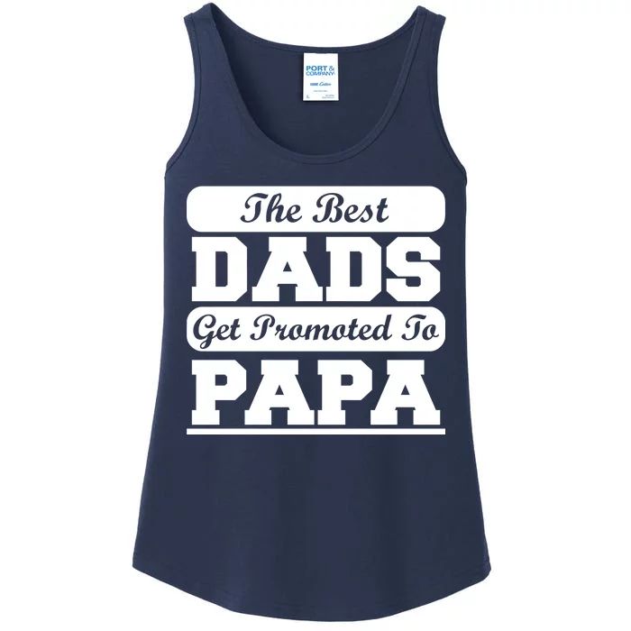 The Best Dads Get Promoted To Papa Ladies Essential Tank