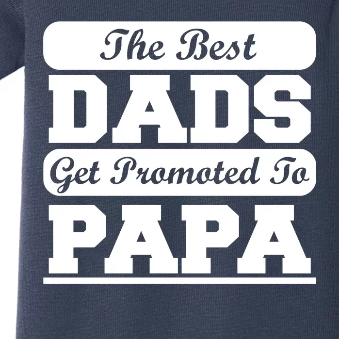 The Best Dads Get Promoted To Papa Baby Bodysuit