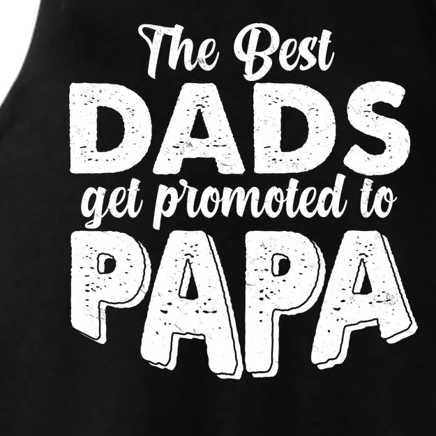 The Best Dads Get Promoted To Papa New Grandfather Ladies Tri-Blend Wicking Tank