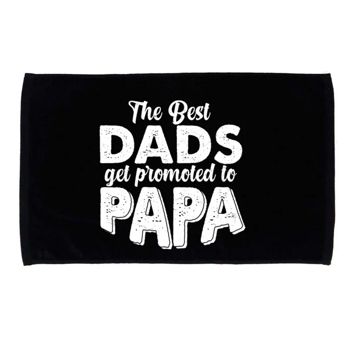 The Best Dads Get Promoted To Papa New Grandfather Microfiber Hand Towel