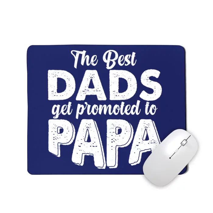 The Best Dads Get Promoted To Papa New Grandfather Mousepad