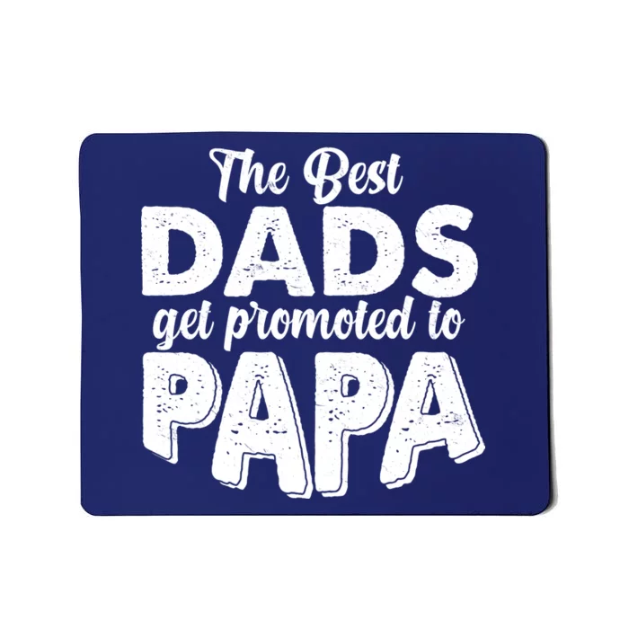 The Best Dads Get Promoted To Papa New Grandfather Mousepad