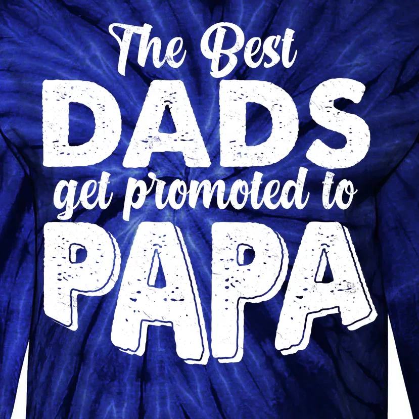 The Best Dads Get Promoted To Papa New Grandfather Tie-Dye Long Sleeve Shirt