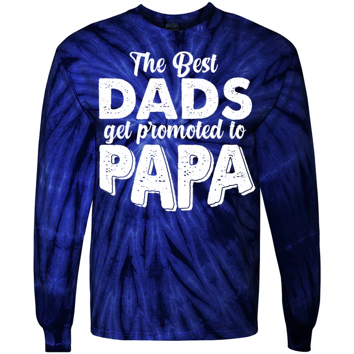 The Best Dads Get Promoted To Papa New Grandfather Tie-Dye Long Sleeve Shirt