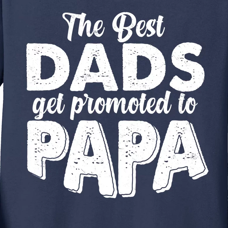 The Best Dads Get Promoted To Papa New Grandfather Kids Long Sleeve Shirt