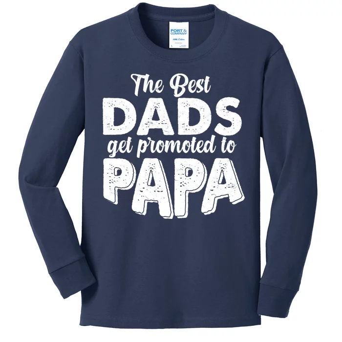 The Best Dads Get Promoted To Papa New Grandfather Kids Long Sleeve Shirt