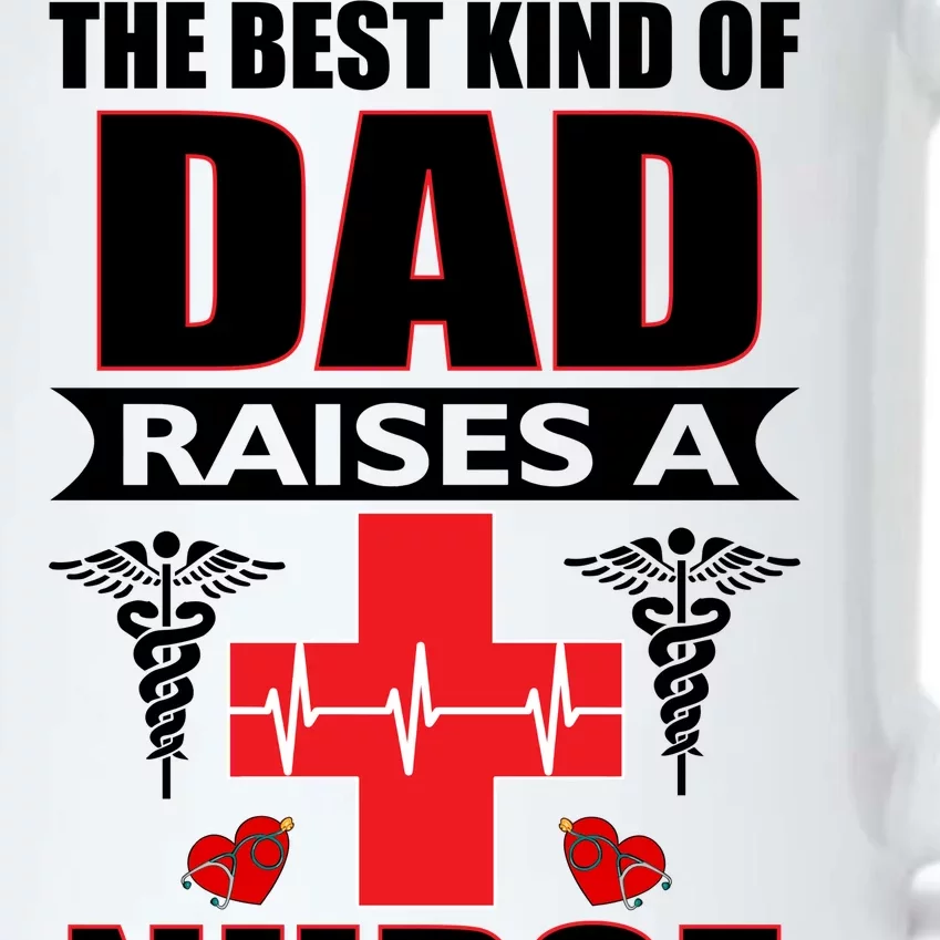 The Best Kind Of Dad Raises A Nurse Black Color Changing Mug