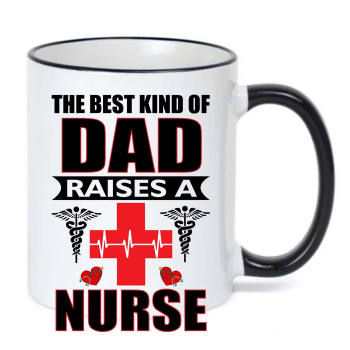 The Best Kind Of Dad Raises A Nurse Black Color Changing Mug