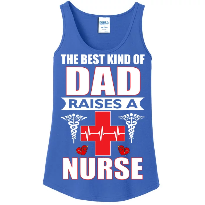 The Best Kind Of Dad Raises A Nurse Ladies Essential Tank