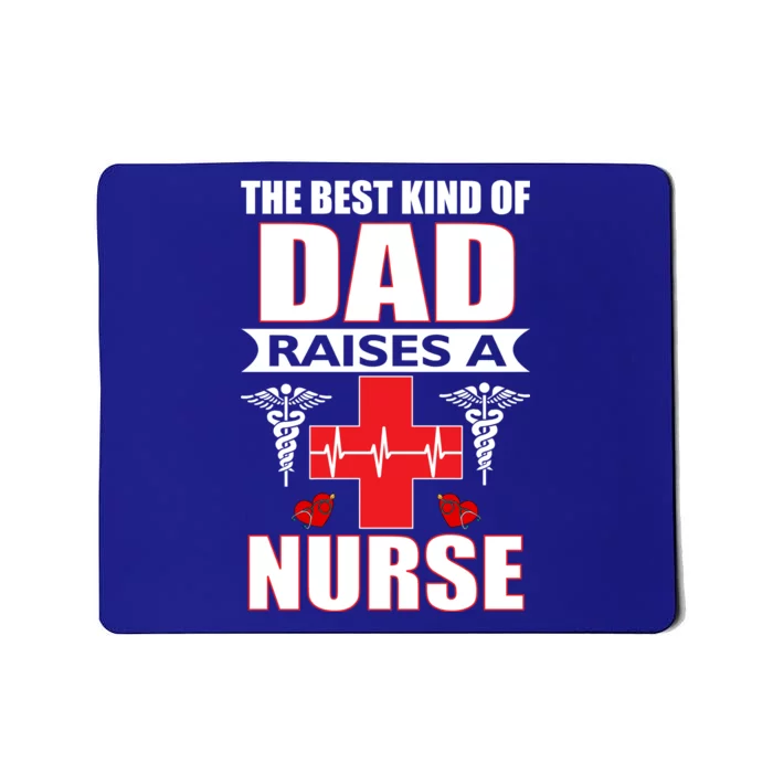 The Best Kind Of Dad Raises A Nurse Mousepad