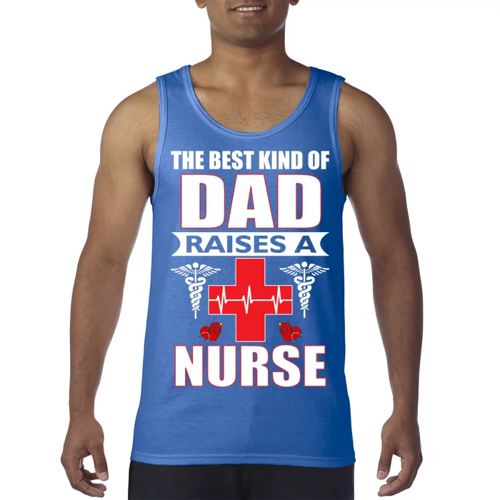 The Best Kind Of Dad Raises A Nurse Tank Top