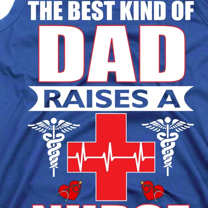 The Best Kind Of Dad Raises A Nurse Tank Top